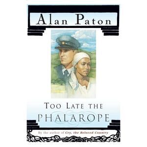 Too Late the Phalarope -- Alan Paton